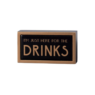Here For The Drinks Box Sign