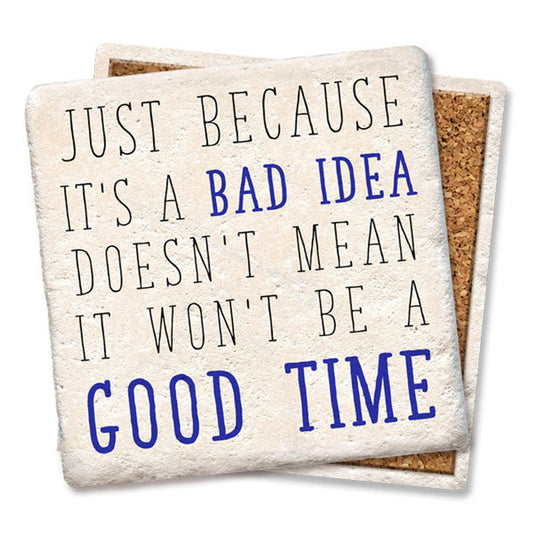 It's A Bad Idea Coaster