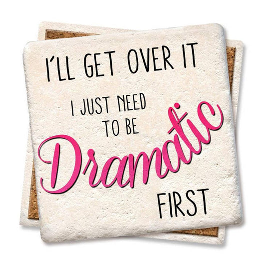 Need To Be Dramatic Coaster