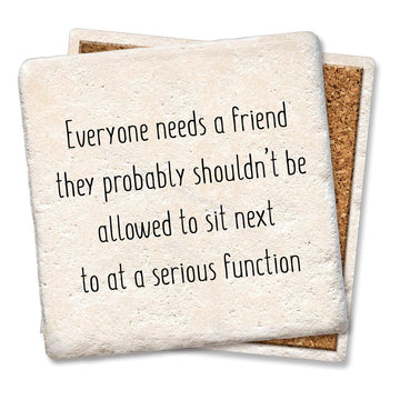 Everyone Needs A Friend Coaster