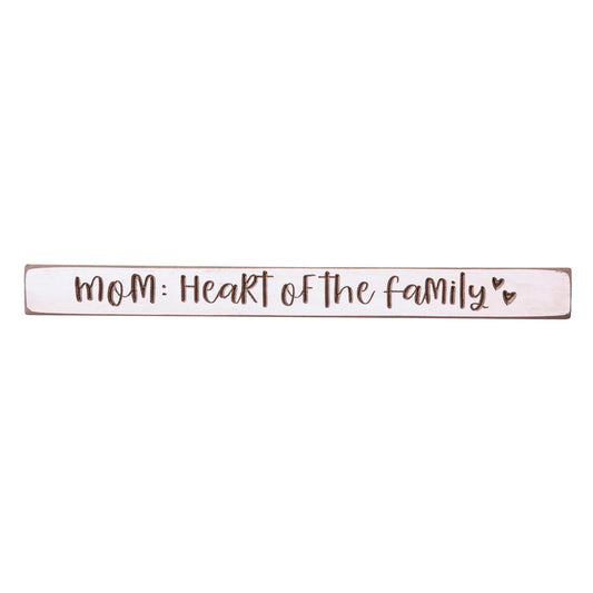 18In Mom Heart Of Family Wood Sign
