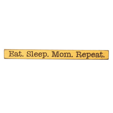 18In Eat Sleep Mom Repeat Wood Sign