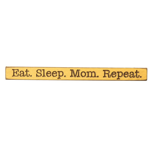 18In Eat Sleep Mom Repeat Wood Sign