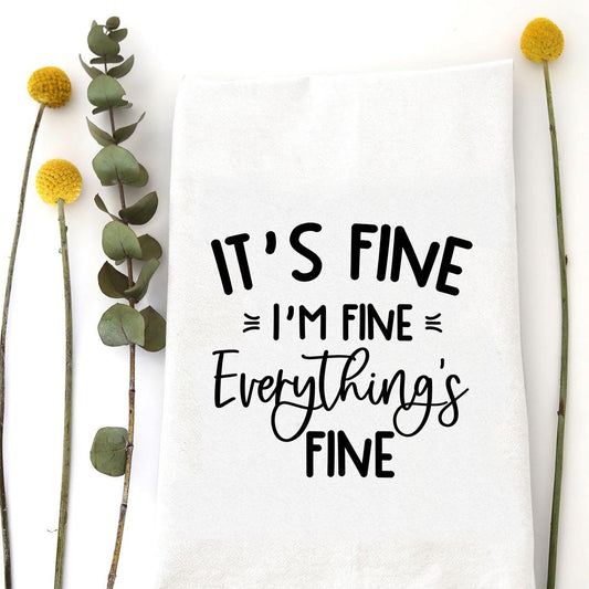 Everythings Fine Tea Towel