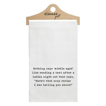 Nothing Says Middle Age Tea Towel